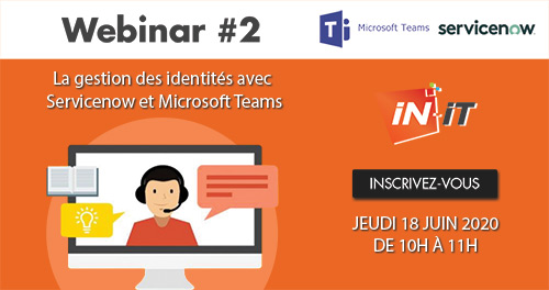La gestion des identités avec Servicenow et Microsoft Teams
